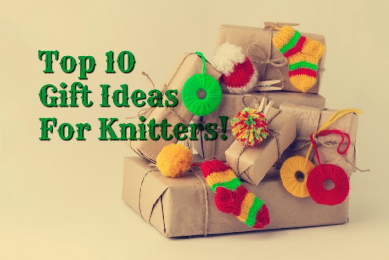gift ideas for knitters top 10 on the christmas wish list gift ideas for knitters top 10 on the christmas wish list
